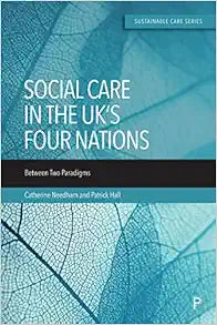Social Care in the UK’s Four Nations: Between Two Paradigms (Sustainable Care)