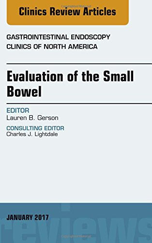 Evaluation of the Small Bowel, An Issue of Gastrointestinal Endoscopy Clinics, 1e
