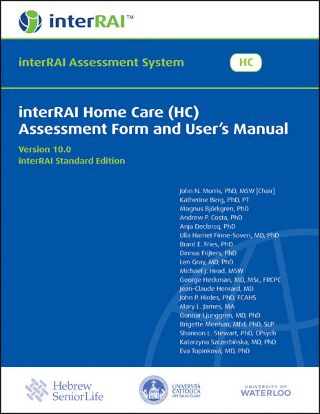 interRAI Home Care (HC) Assessment Form and User’s Manual (Standard English Edition), v 10.0