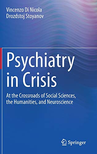 Psychiatry in Crisis: At the Crossroads of Social Sciences, the Humanities, and Neuroscience