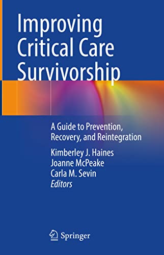 Improving Critical Care Survivorship: A Guide to Prevention, Recovery, and Reintegration