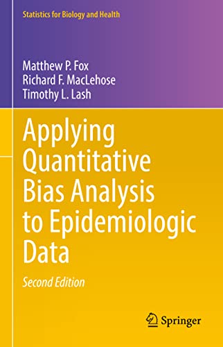 Applying Quantitative Bias Analysis to Epidemiologic Data (Statistics for Biology and Health)