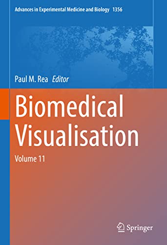 Biomedical Visualisation: Volume 11 (Advances in Experimental Medicine and Biology, 1356)