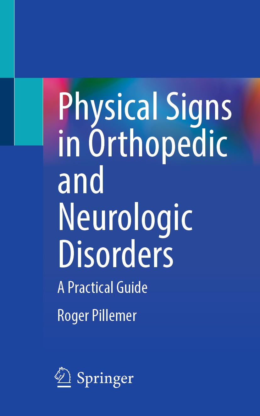 Physical Signs in Orthopedic and Neurologic Disorders: A Practical Guide