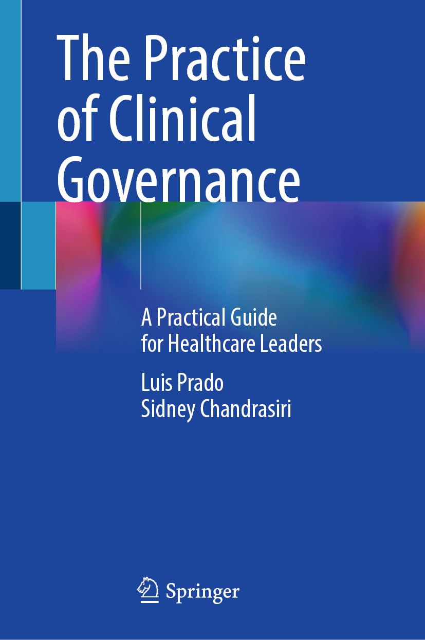 The Practice of Clinical Governance: A Practical Guide for Healthcare Leaders