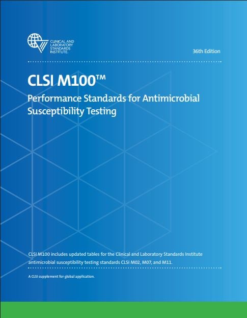 CLSI M100: Performance Standards for Antimicrobial Susceptibility Testing, 36th Edition