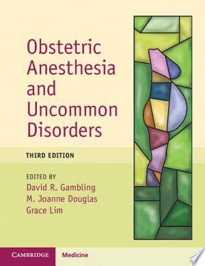 Obstetric Anesthesia and Uncommon Disorders, 3rd Edition