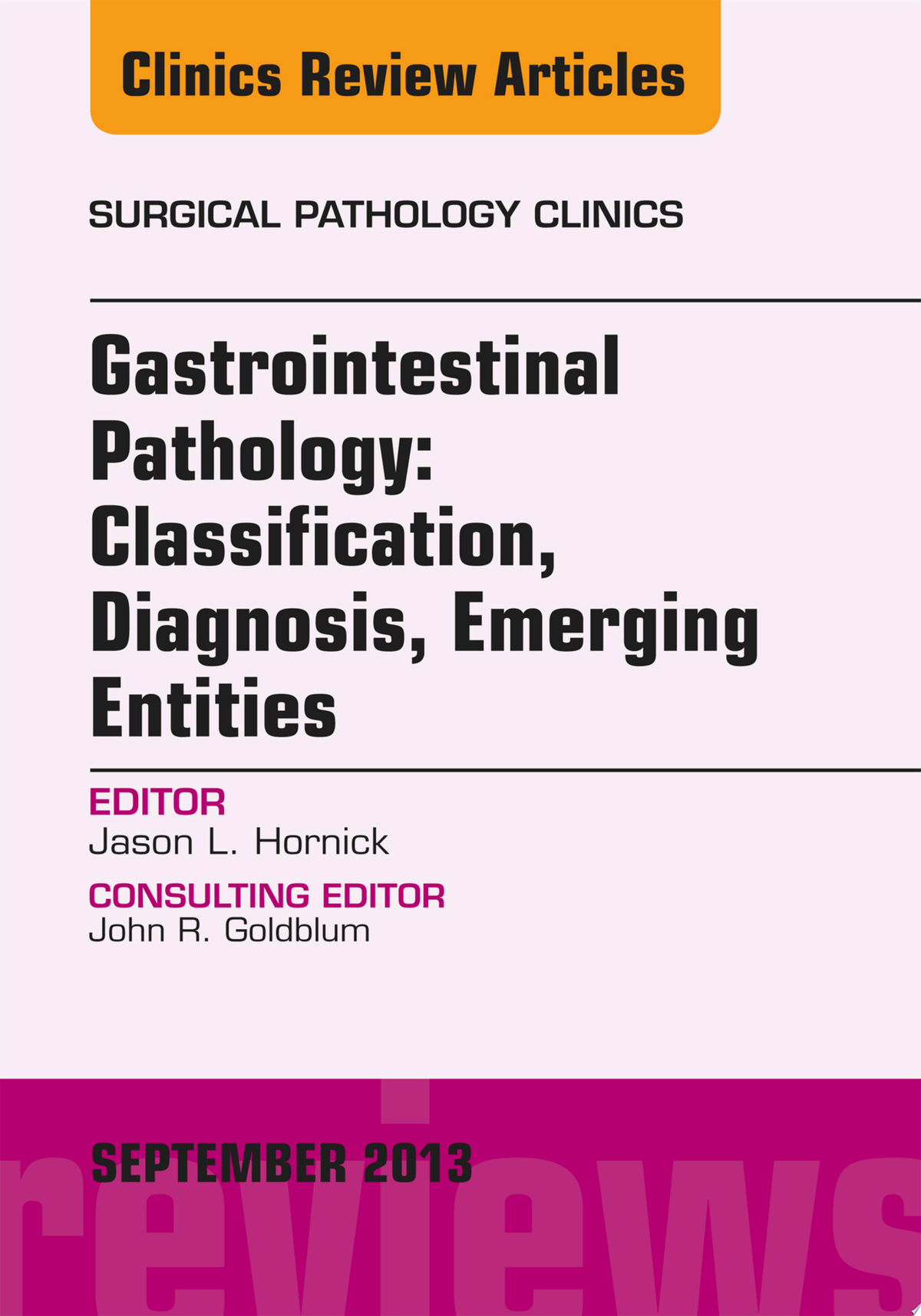 Gastrointestinal Pathology, An Issue of Surgical Pathology Clinics