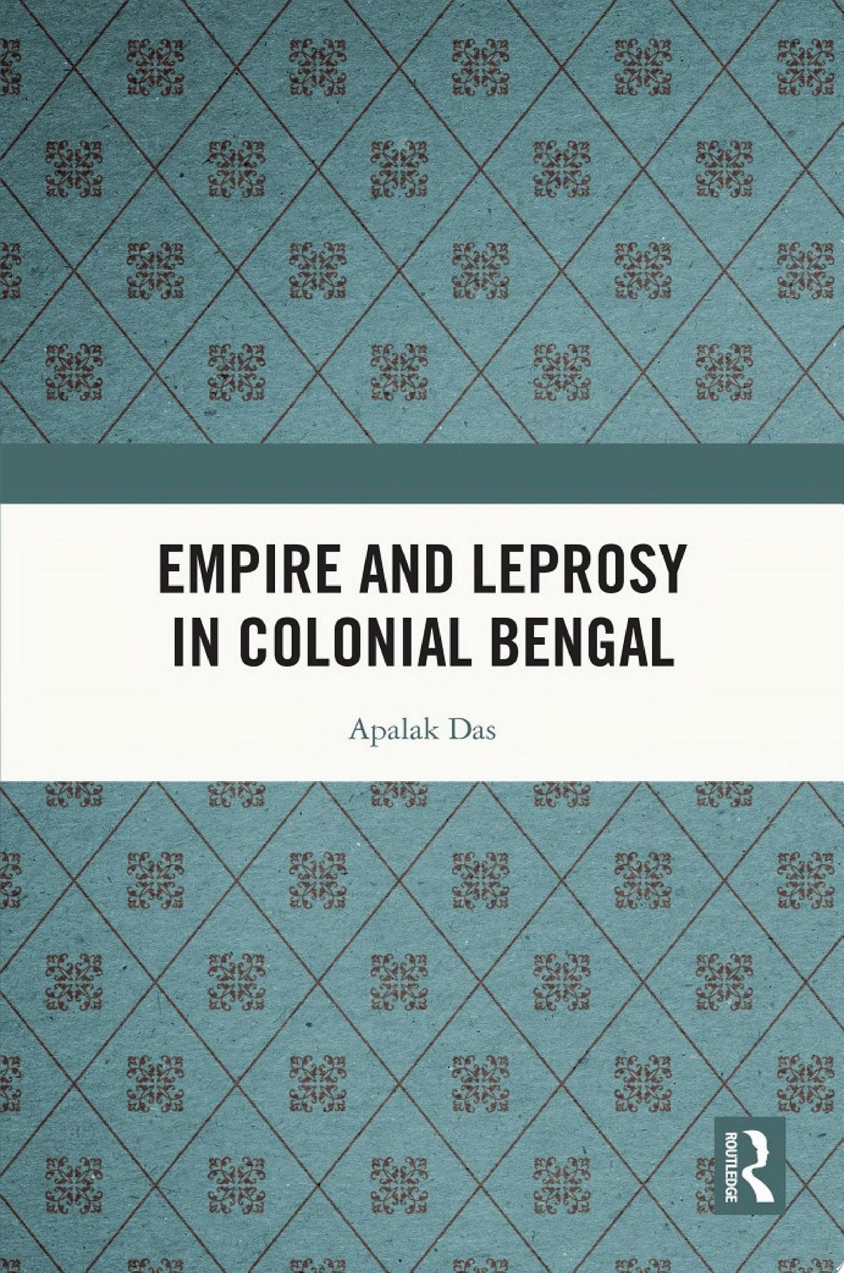 Empire and Leprosy in Colonial Bengal