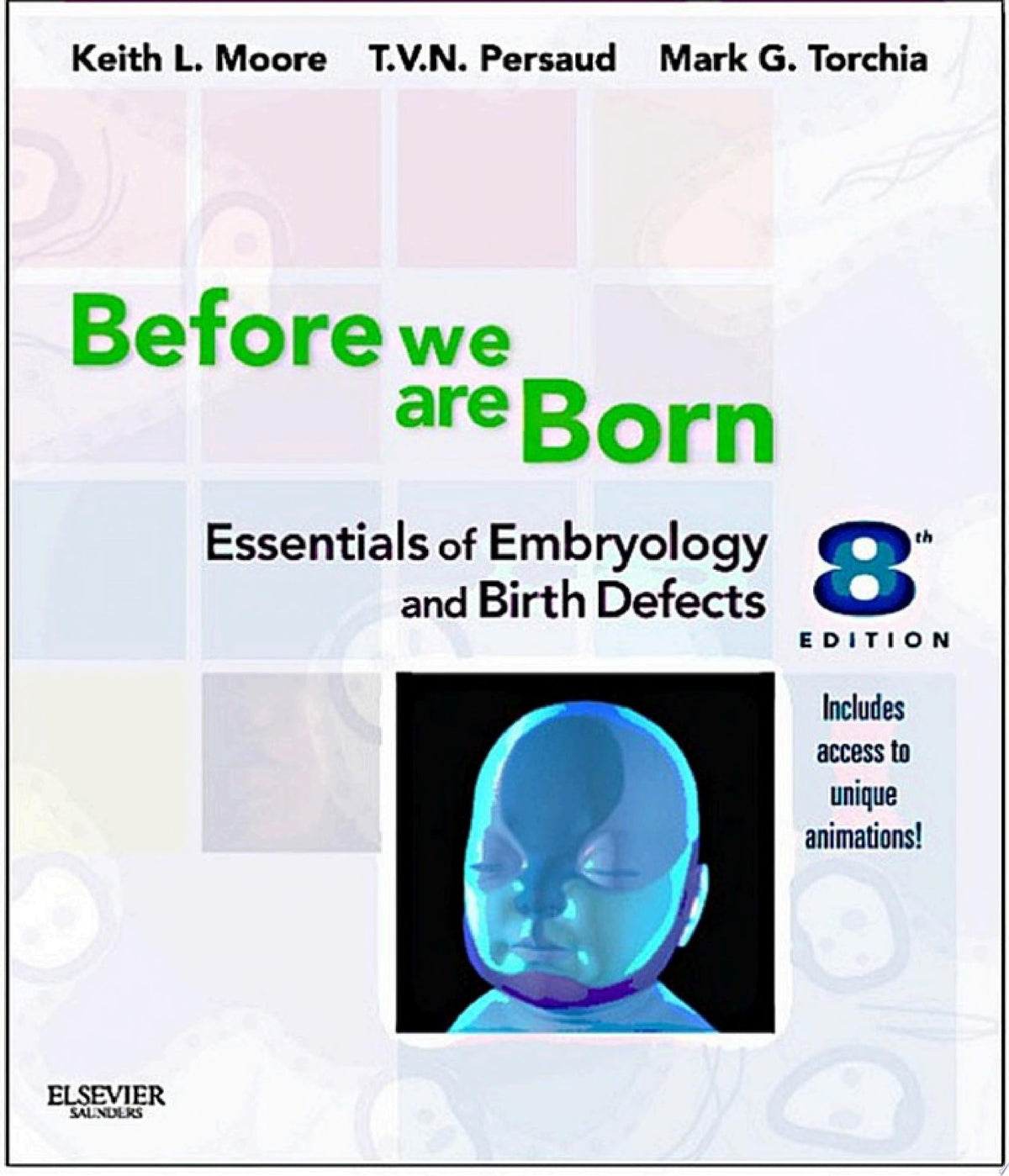 Before We Are Born: Essentials of Embryology and Birth Defects, 9th Edition