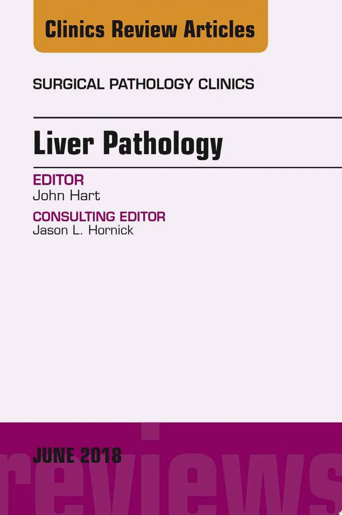 Liver Pathology, An Issue of Surgical Pathology Clinics )