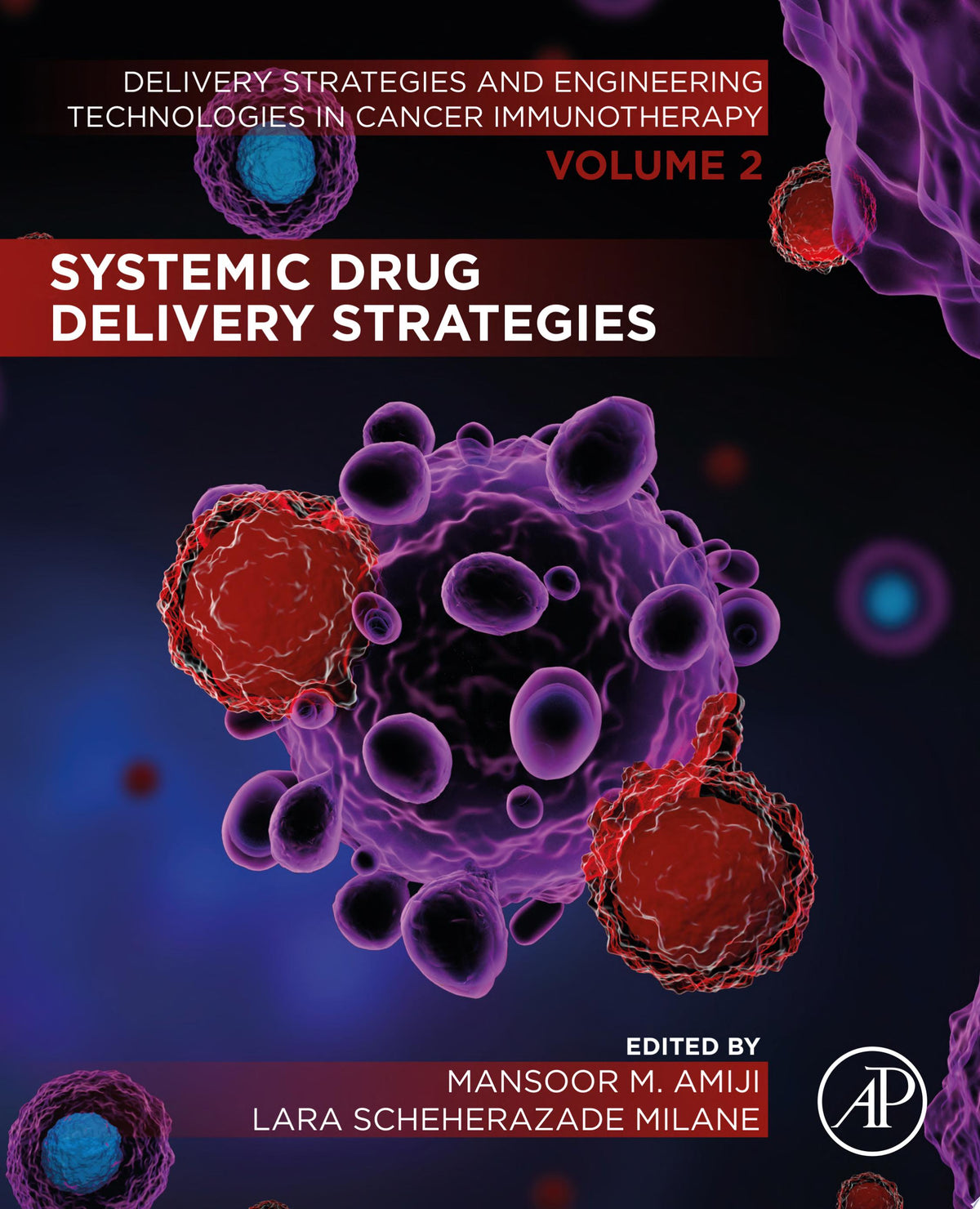 Systemic Drug Delivery Strategies : Volume 2 of Delivery Strategies and Engineering Technologies in Cancer Immunotherapy