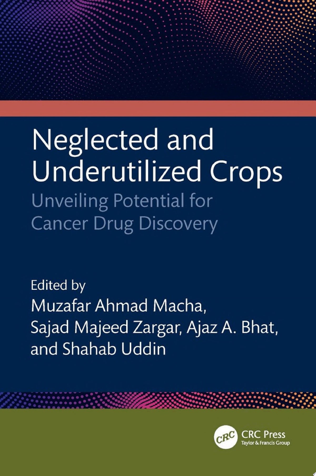 Neglected and Underutilized Crops: Unveiling Potential for Cancer Drug Discovery