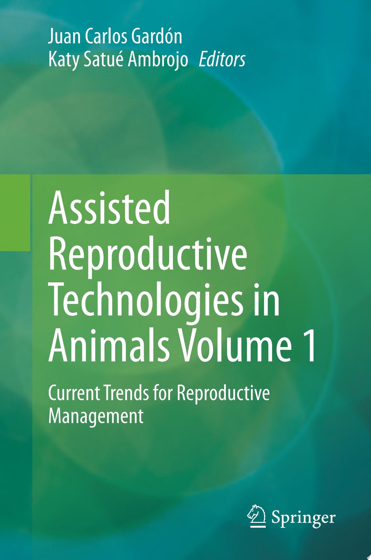 Assisted Reproductive Technologies in Animals Volume 1: Current Trends for Reproductive Management