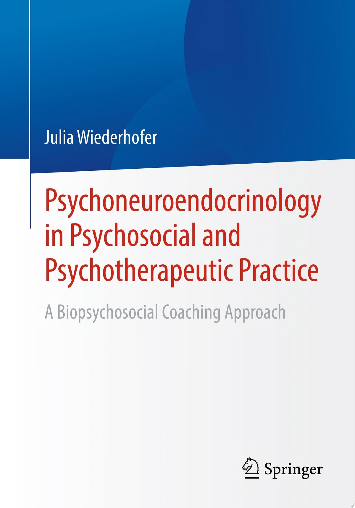 Psychoneuroendocrinology in Psychosocial and Psychotherapeutic Practice: A Biopsychosocial Coaching Approach