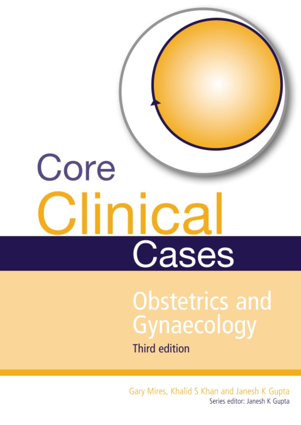 Core Clinical Cases in Obstetrics and Gynaecology Third Edition: A problem-solving approach