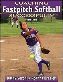 Coaching Fastpitch Softball Successfully (Coaching Successfully), 2nd Edition