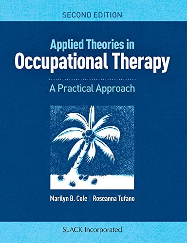 Applied Theories in Occupational Therapy: A Practical Approach Second Edition
