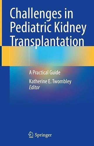 Challenges in Pediatric Kidney Transplantation: A Practical Guide