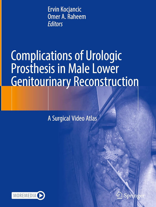 Complications of Urologic Prosthesis in Male Lower Genitourinary Reconstruction: A Surgical Video Atlas