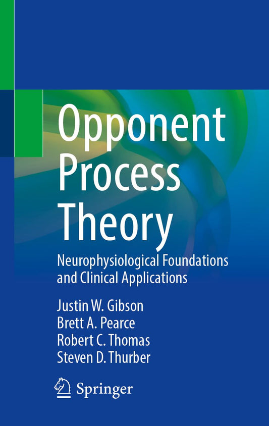 Opponent Process Theory: Neurophysiological Foundations and Clinical Applications