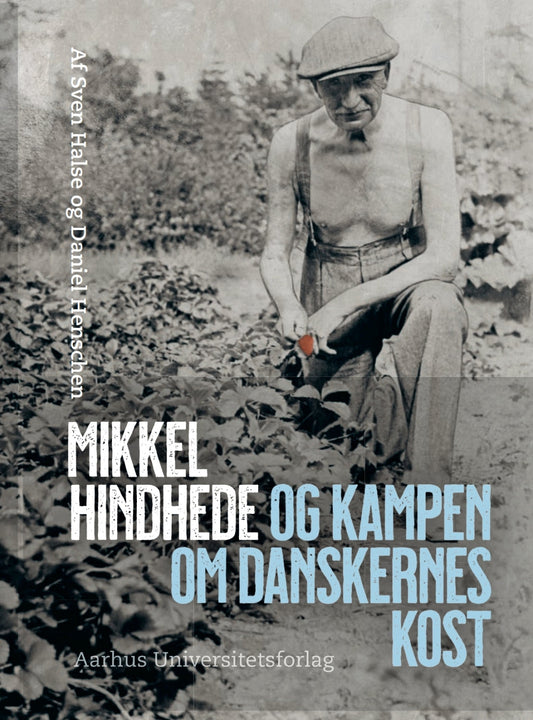 Mikkel Hindhede     Og kampen om danskernes kost