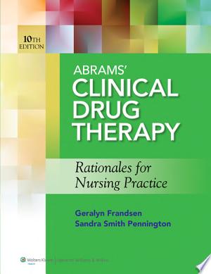 Abrams’ Clinical Drug Therapy: Rationales for Nursing Practice, 10th Edition