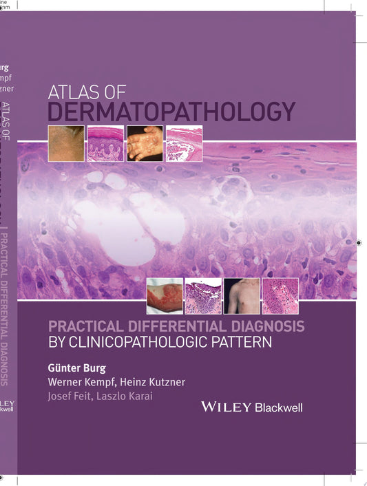 Atlas of Dermatopathology: Practical Differential Diagnosis by Clinicopathologic Pattern