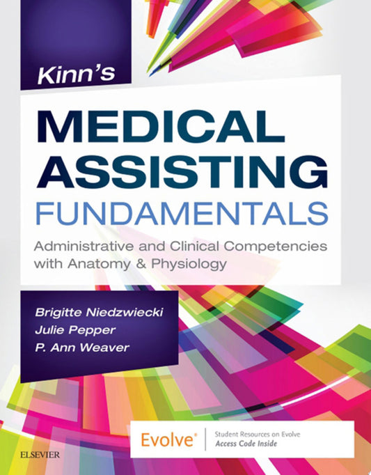 Kinn’s Medical Assisting Fundamentals: Administrative and Clinical Competencies with Anatomy & Physiology, 2nd Edition