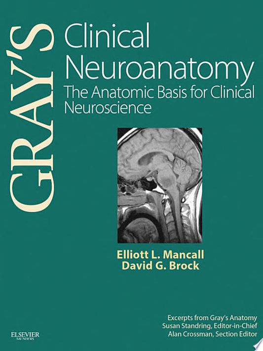 Gray’s Clinical Neuroanatomy: The Anatomic Basis for Clinical Neuroscience