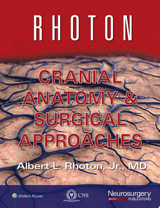 Rhoton’s Cranial Anatomy and Surgical Approaches