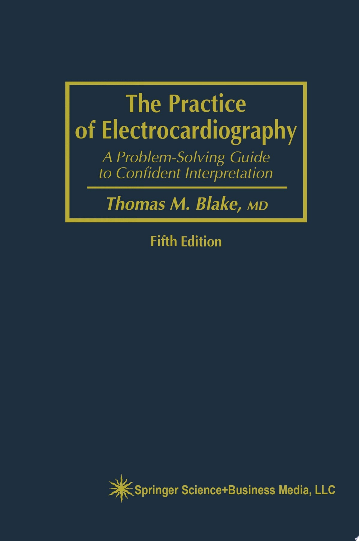 The Practice of Electrocardiography: A Problem-Solving Guide to Confident Interpretation, 1994th Edition