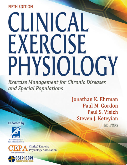 Clinical Exercise Physiology: Exercise Management for Chronic Diseases and Special Populations, 5th Edition