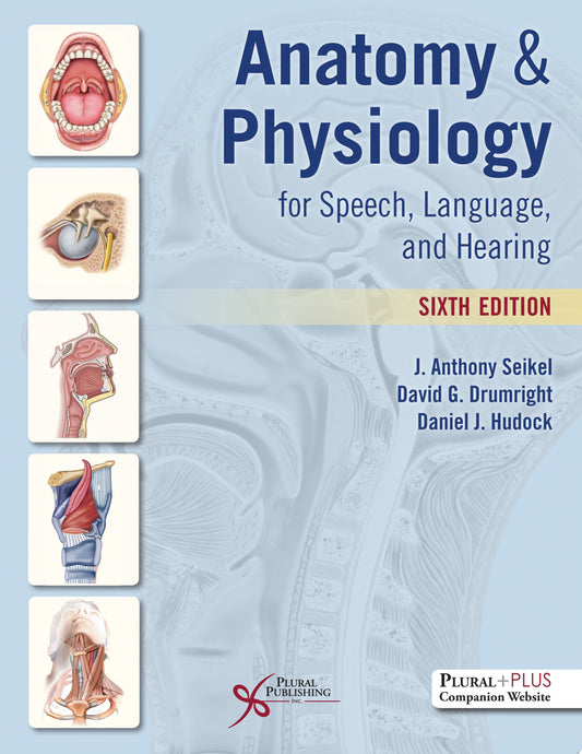 Anatomy & Physiology for Speech, Language, and Hearing, Sixth Edition