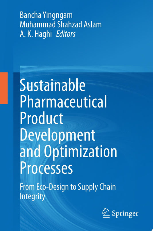 Sustainable Pharmaceutical Product Development and Optimization Processes: From Eco-Design to Supply Chain Integrity
