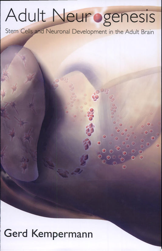 Adult Neurogenesis: Stem Cells and Neuronal Development in the Adult Brain, 3rd Edition